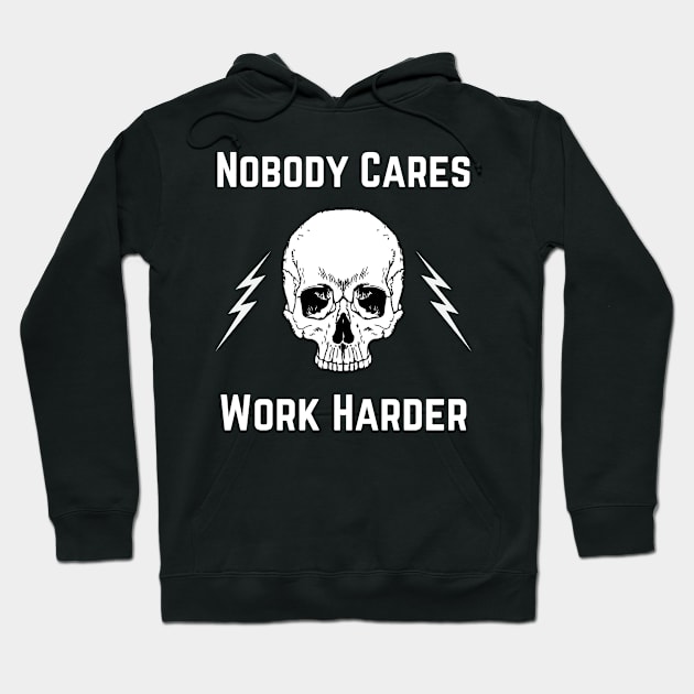 Nobody Cares, Work Harder Hoodie by GritGains